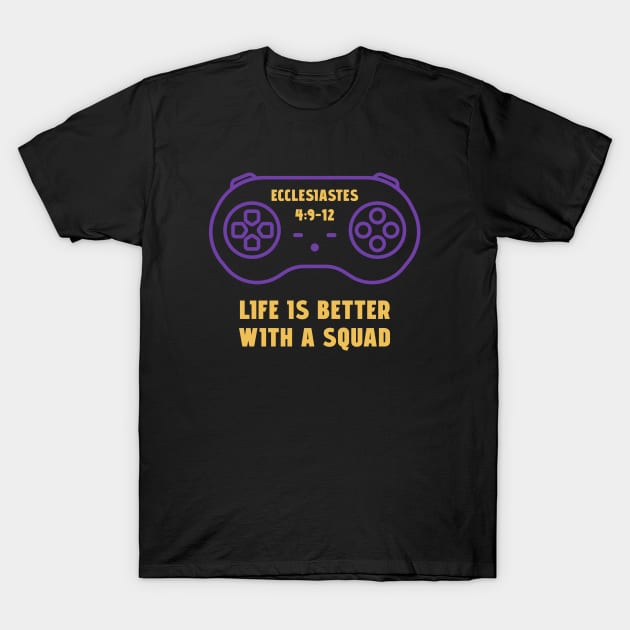 Life is Better With a Squad T-Shirt by BTXstore